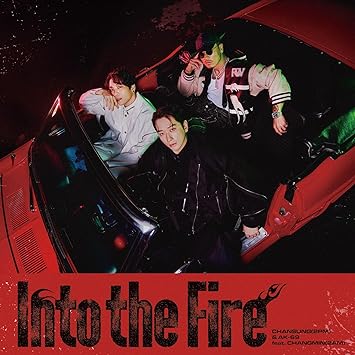 INTO THE FIRE CHANSUNG(2PM)& AK-69 feat.CHANGMIN(2AM) (CD1,Blu-ray1)