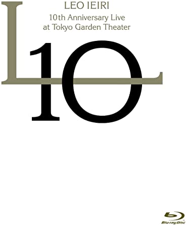 10TH ANNIVERSARY LIVE AT TOKYO GARDEN THEATER Leo Ieiri (Blu-ray1)