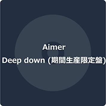 DEEP DOWN limited edition Aimer (CD1,DVD1)