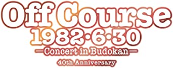 OFF COURSE 1982.6.30 -CONCERT IN BUDOKAN- 40TH ANNIVERSARY (Blu-ray1)