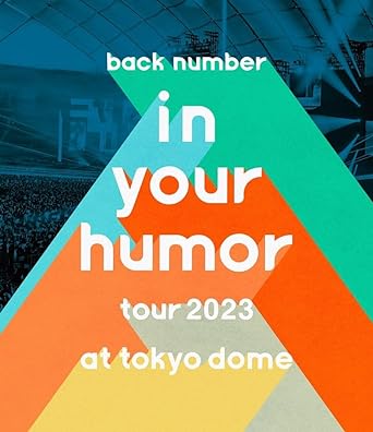 IN YOUR HUMOR TOUR 2023 AT TOKYO DOME (Blu-ray1) back number