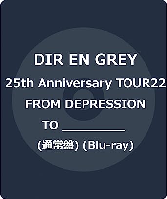 25TH ANNIVERSARY TOUR 22 FROM DEPRESSION TO _ (Blu-ray1) DIR EN GREY