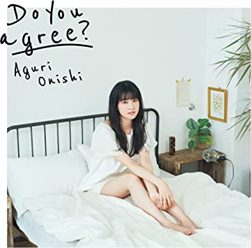 DO YOU AGREE? limited edition Aguri Ōnishi 大西亜玖璃 (CD1,Blu-ray1)