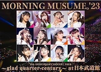 MORNING MUSUME.`23 25TH ANNIVERSARY CONCERT TOUR -GLAD QUARTER-CENTURY- AT NIPPON BUDOKAN DVD