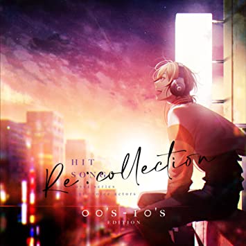 RE:COLLECTION HIT SONG COVER SERIES FEAT.VOICE ACTORS -00`S-10`S EDITION- (CD1)