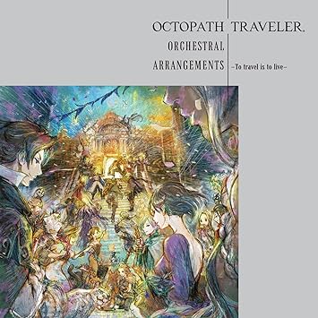 OCTOPATH TRAVELER ORCHESTRAL ARRANGEMENTS -TO TRAVEL IS TO LIVE- game music (CD1)