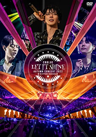 CNBLUE AUTUMN CONCERT 2022 -LET IT SHINE- @NIPPON BUDOKAN (DVD1)