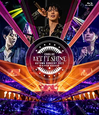 CNBLUE AUTUMN CONCERT 2022 -LET IT SHINE- @NIPPON BUDOKAN (Blu-ray1)